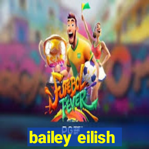 bailey eilish